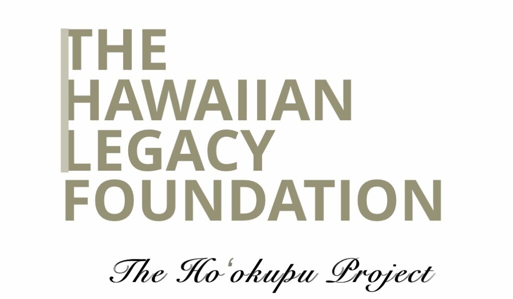 The Hawaiian Legacy Foundation - The Hoʻokupu Project